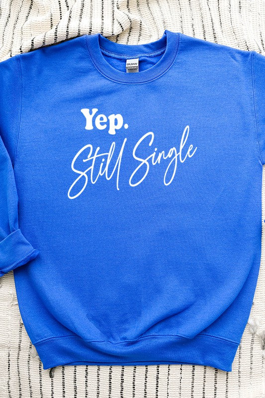 Valentines Day Yep Still Single Sweatshirt Unisex Gildan