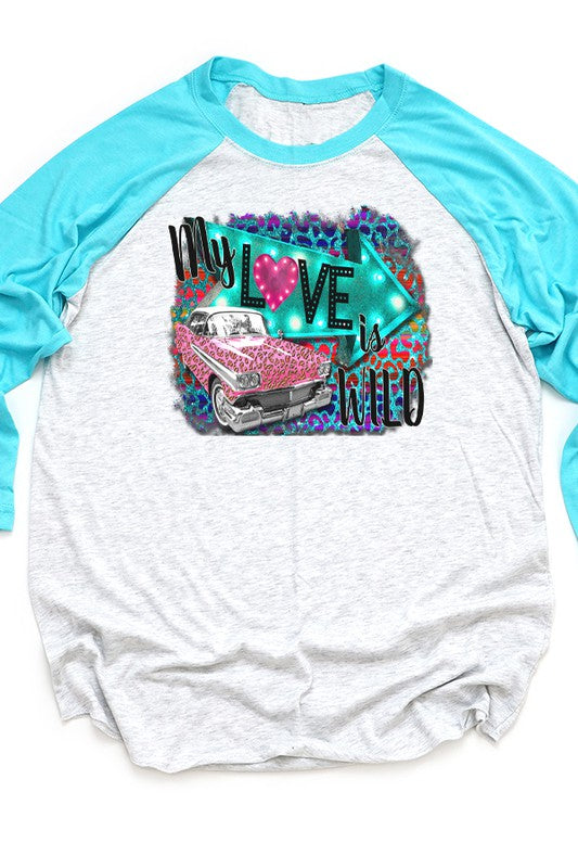Valentine's Day My Love is Wild Raglan T-Shirt