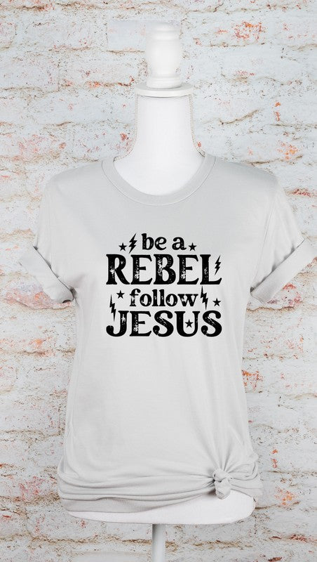 Be a Rebel Follow Jesus Bella Canvas Graphic Tee