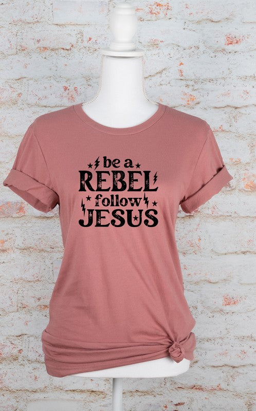Be a Rebel Follow Jesus Bella Canvas Graphic Tee