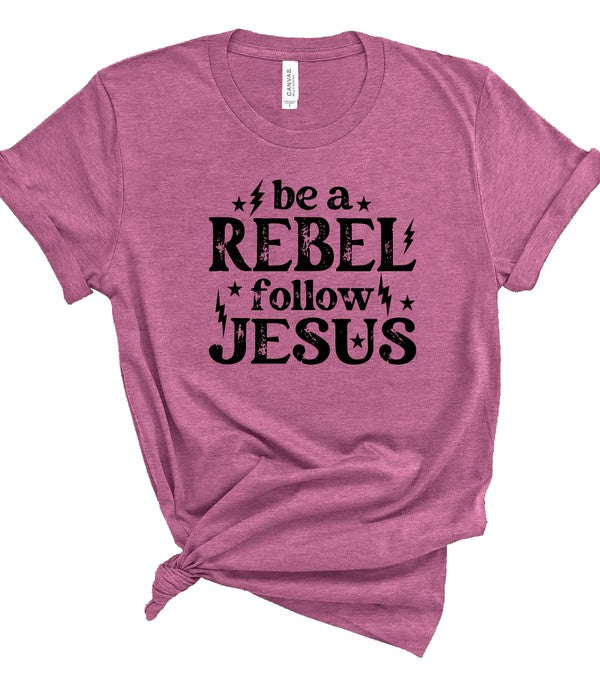 Be a Rebel Follow Jesus Bella Canvas Graphic Tee