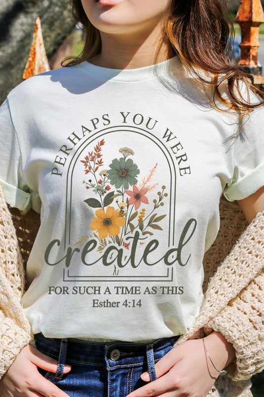 Perhaps You Were Created Graphic Tee