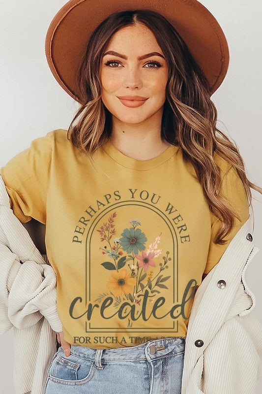 Perhaps You Were Created Graphic Tee