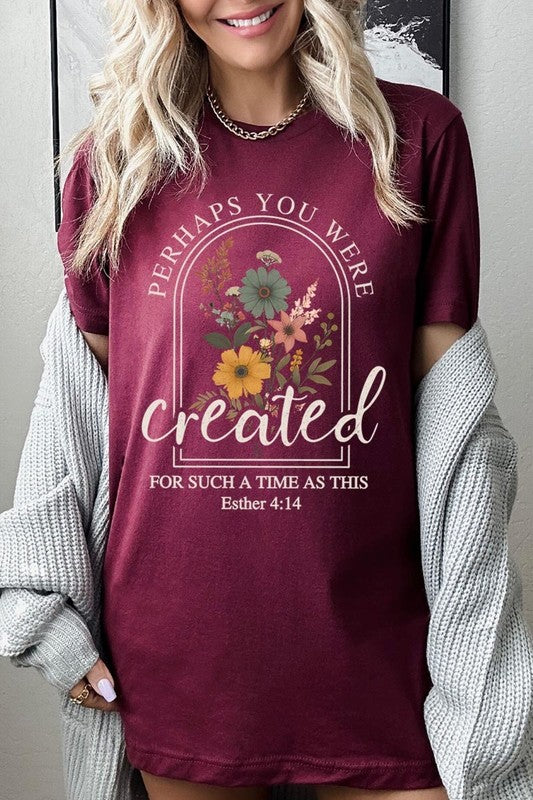Perhaps You Were Created Graphic Tee