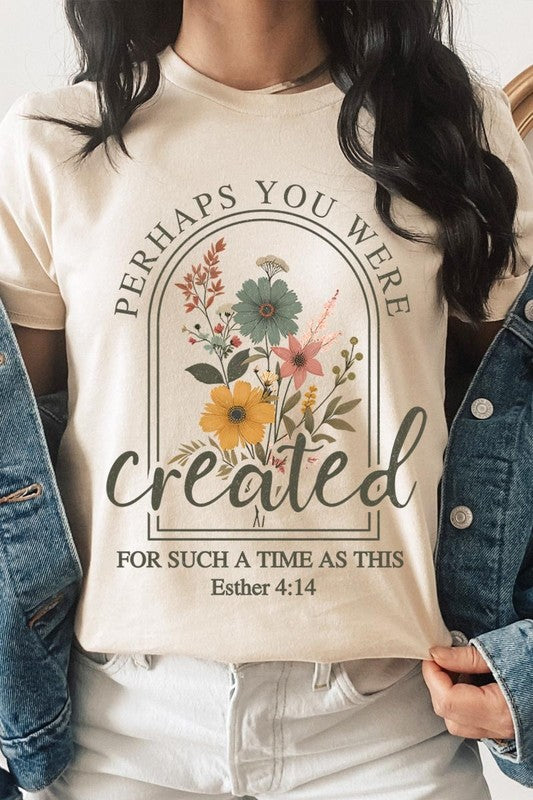 Perhaps You Were Created Graphic Tee