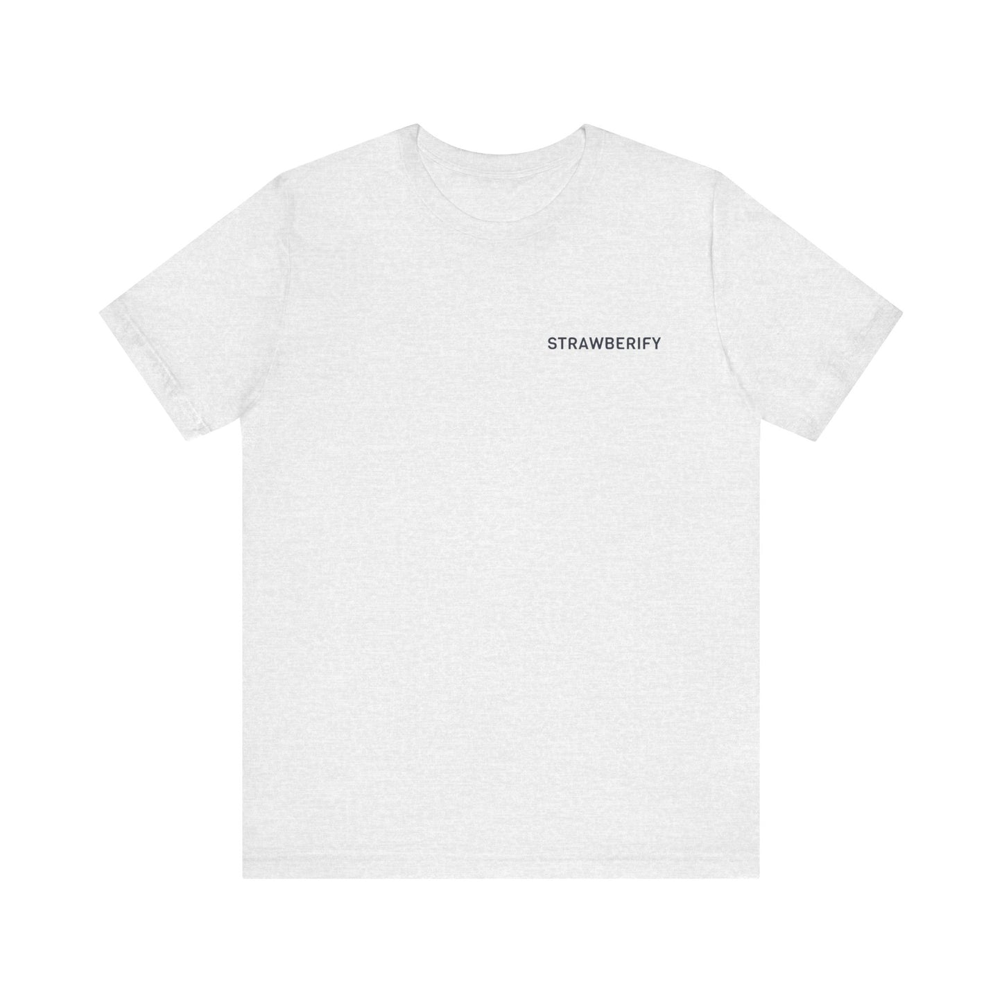 Casual Unisex Motivational Short Sleeve Shirt STRAWBERIFY