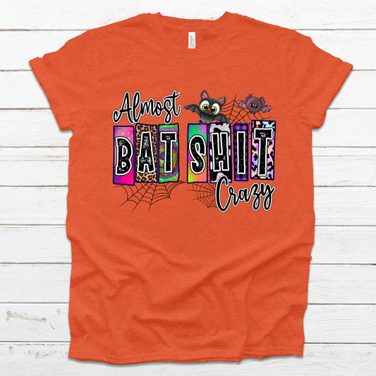 Almost Bat Shit Crazy Printed Graphic Tee Bella Canvas