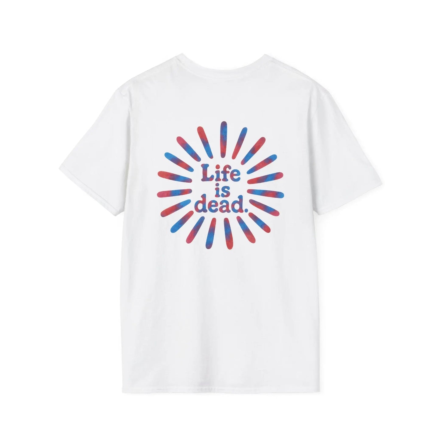 Tie Dye Sunburst Two-Sided Grateful Dead T-Shirt Life is dead.