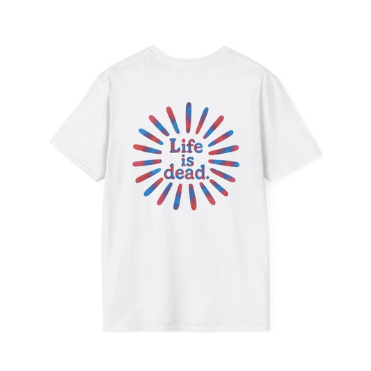 Tie Dye Sunburst Two-Sided Grateful Dead T-Shirt Life is dead.