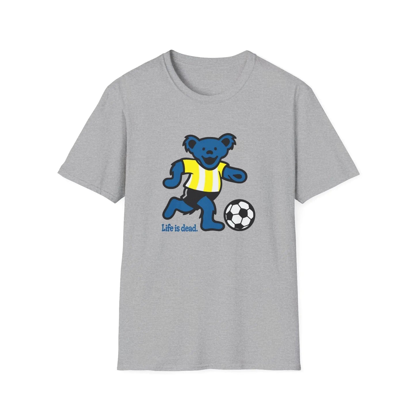 Life is Dead Soft-Style TShirt Futbol Bear Grateful Dead