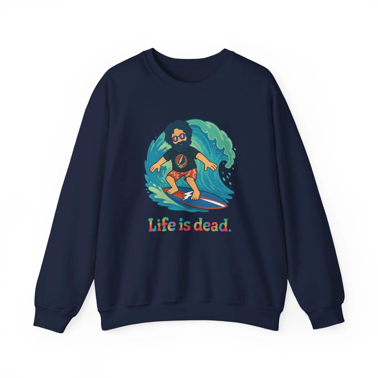 Life is dead Crewneck Sweatshirt Heavy Blend Surfing Jerry