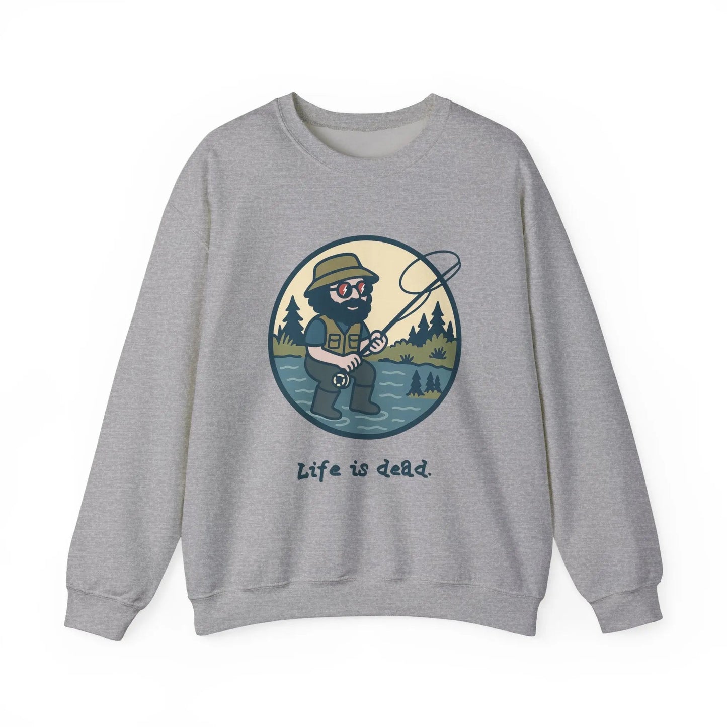 Life is dead Crewneck Sweatshirt Heavy Blend Fly Fishin' Jerry