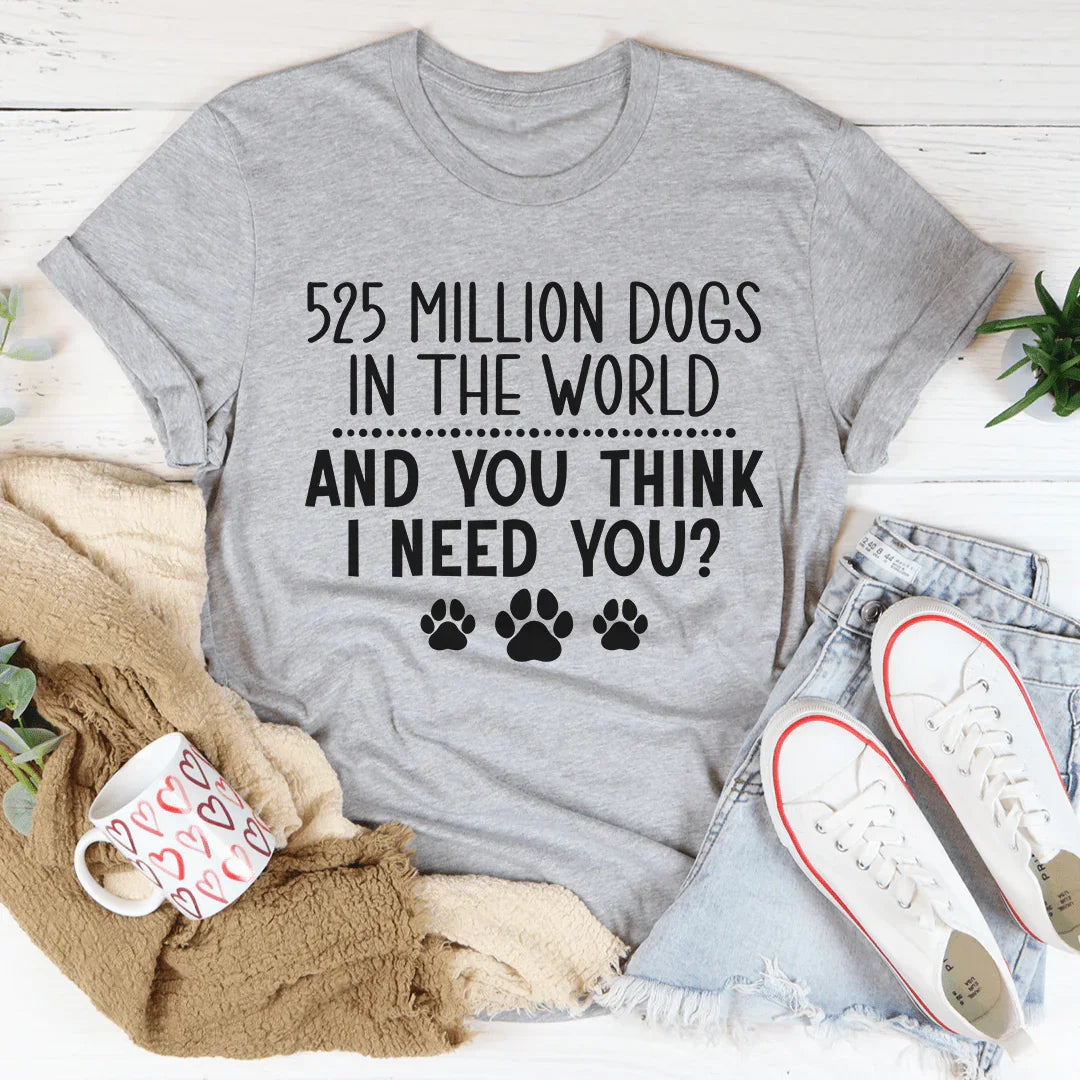 525 Million Dogs In The World Tee