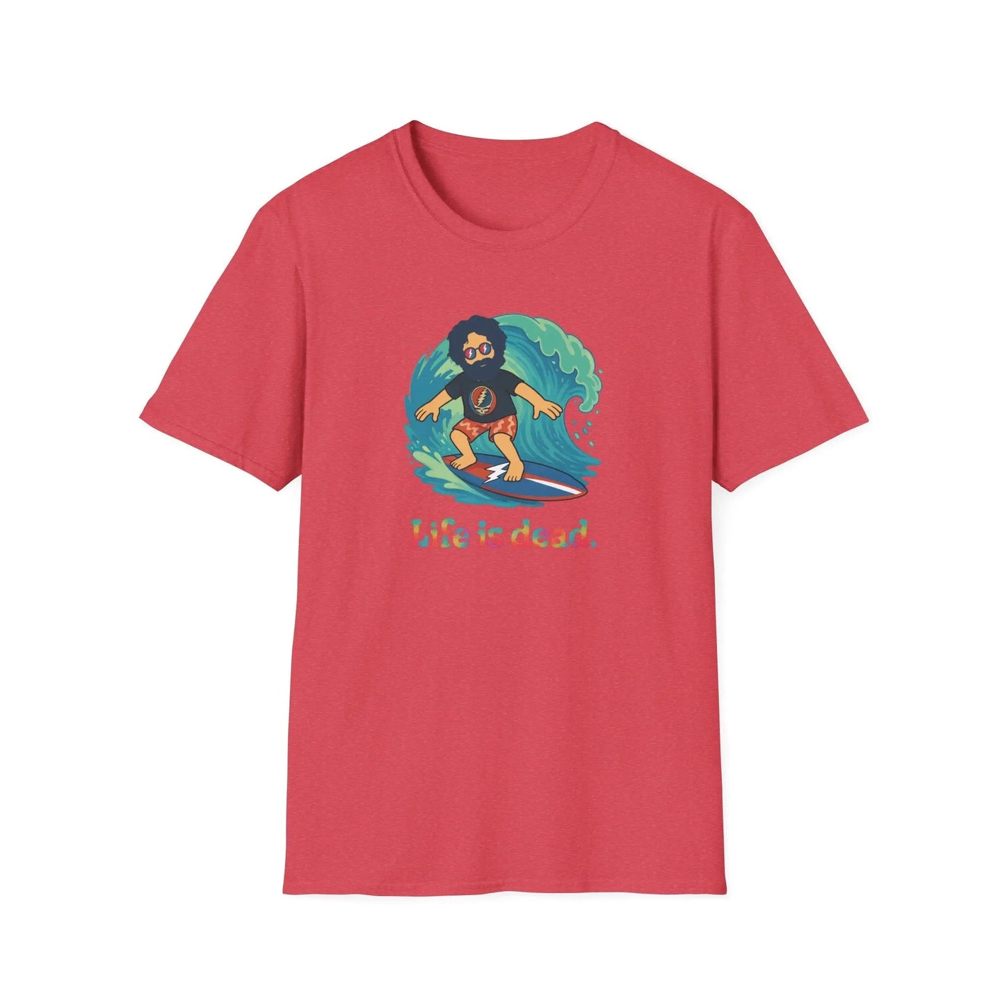 Life is dead Unisex Soft-Style T-Shirt Surfin' Jerry Grateful Dead