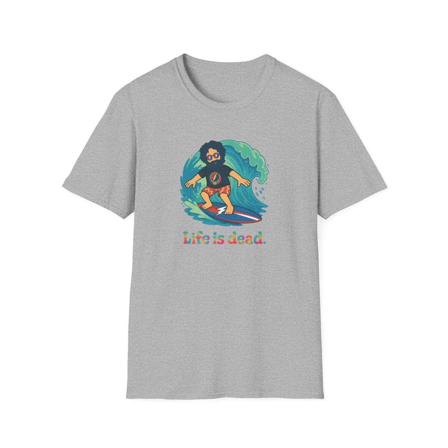 Life is dead Unisex Soft-Style T-Shirt Surfin' Jerry Grateful Dead