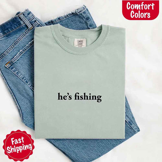 He's Fishing Comfort Colors Relaxed Fit Tee Shirt for Women