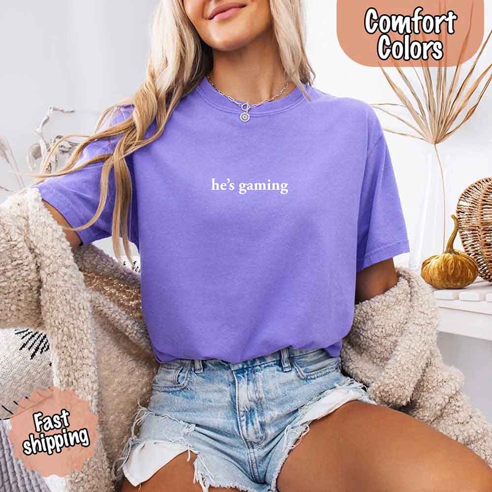 He’s Gaming Funny Relationship Comfort Color Shirt for Her