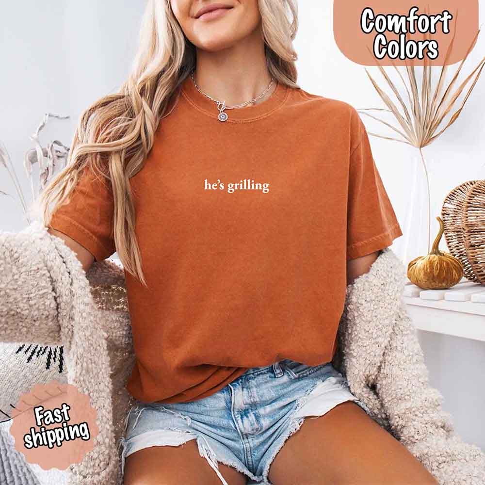 He’s Grilling Funny Summer BBQ Comfort Color Shirt Women