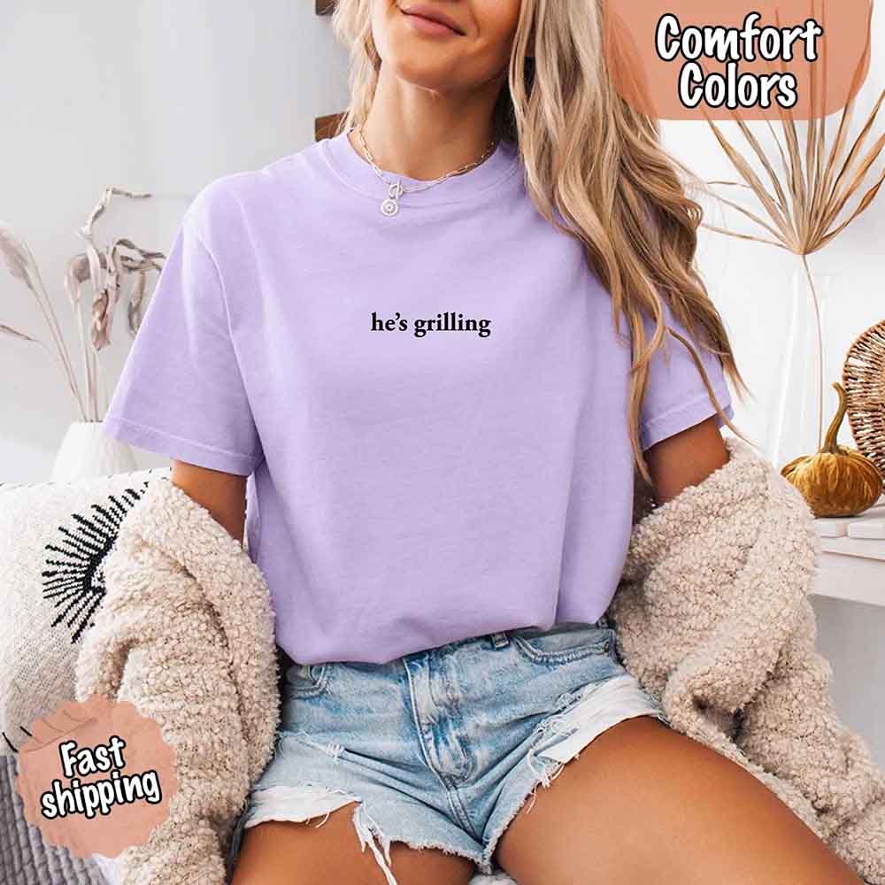He’s Grilling Funny Summer BBQ Comfort Color Shirt Women