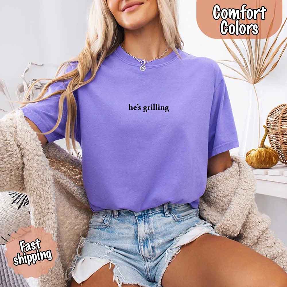 He’s Grilling Funny Summer BBQ Comfort Color Shirt Women