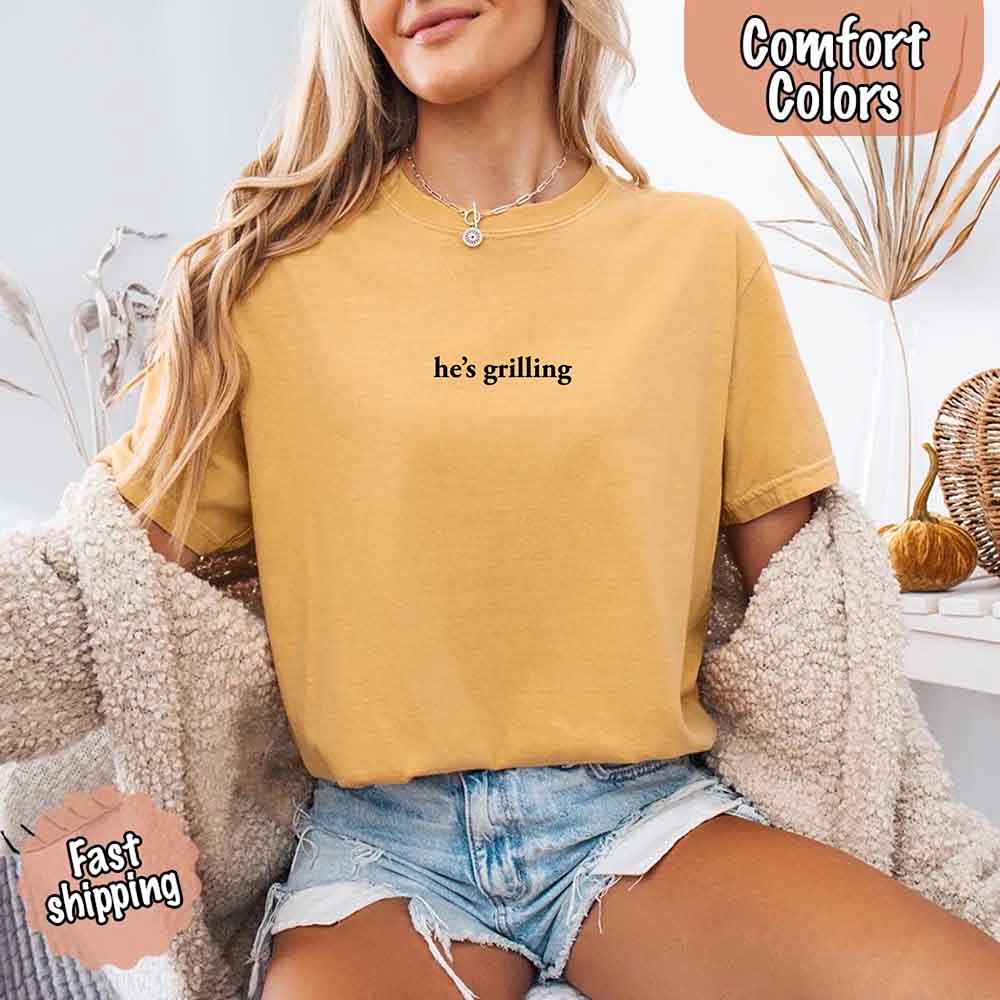 He’s Grilling Funny Summer BBQ Comfort Color Shirt Women