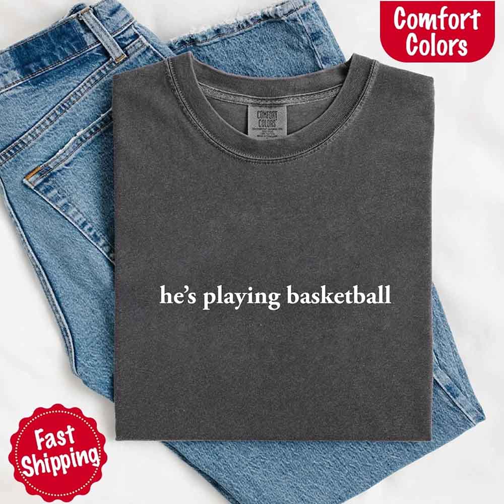 Funny Sports Girlfriend Comfort Color Shirt for Women He’s Playing Basketball