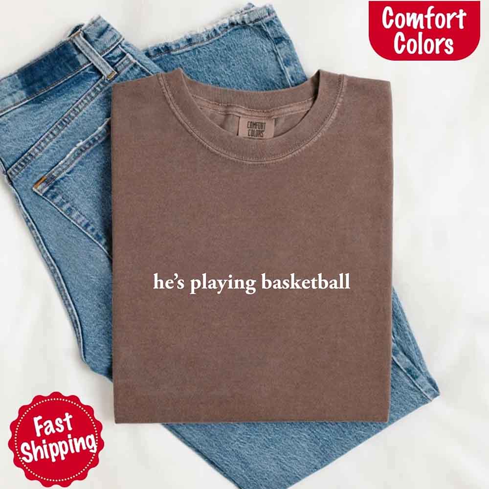 Funny Sports Girlfriend Comfort Color Shirt for Women He’s Playing Basketball