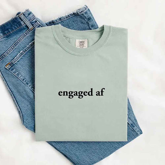 Engaged AF Comfort Colors Funny Fiancé Gift T-Shirt