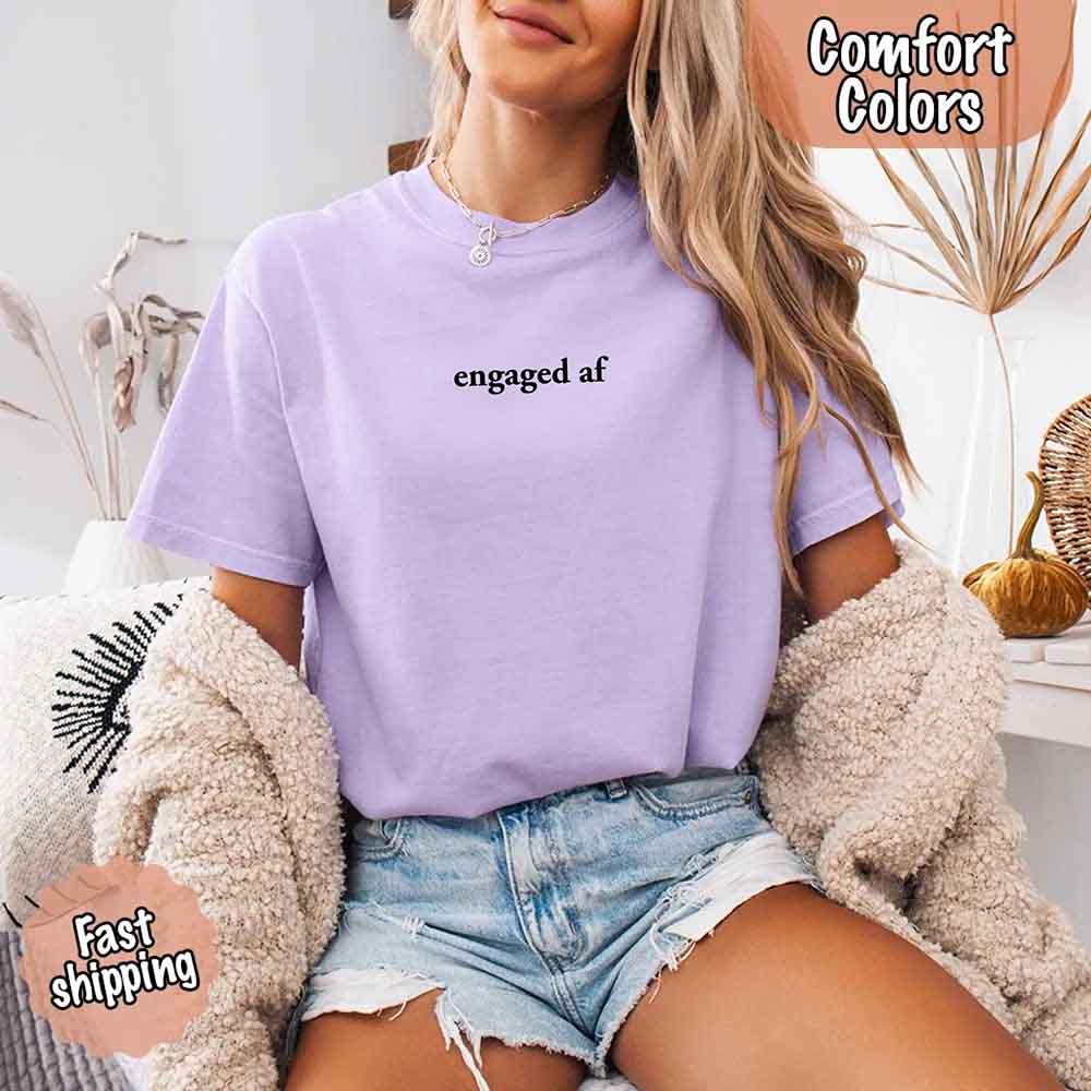 Engaged AF Comfort Colors Funny Fiancé Gift T-Shirt