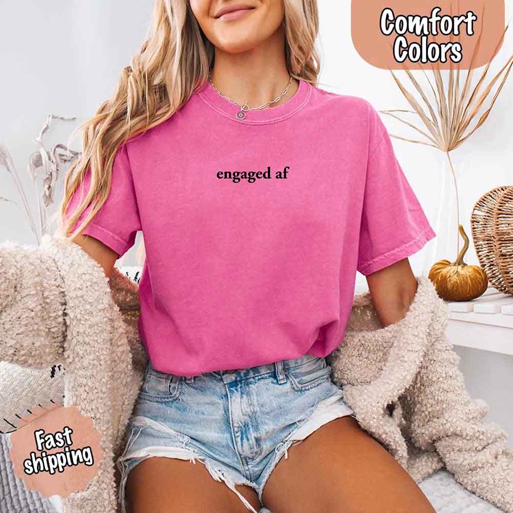 Engaged AF Comfort Colors Funny Fiancé Gift T-Shirt