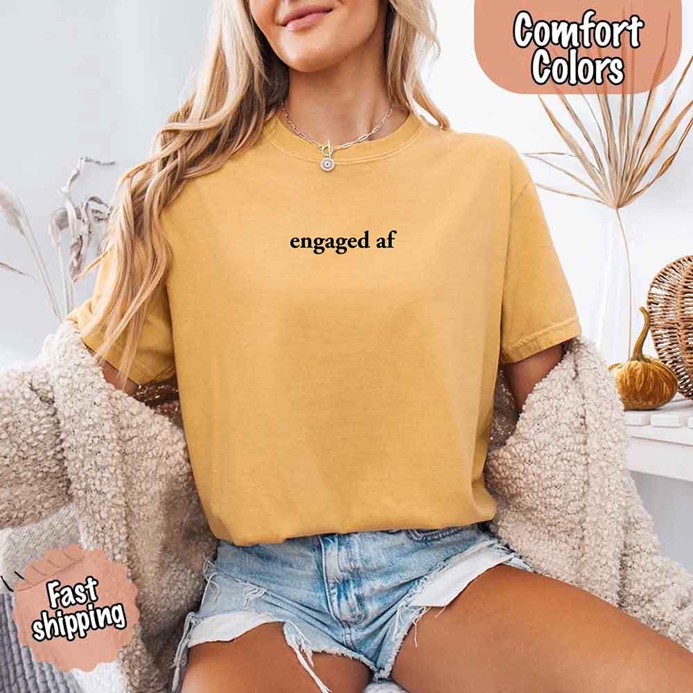 Engaged AF Comfort Colors Funny Fiancé Gift T-Shirt
