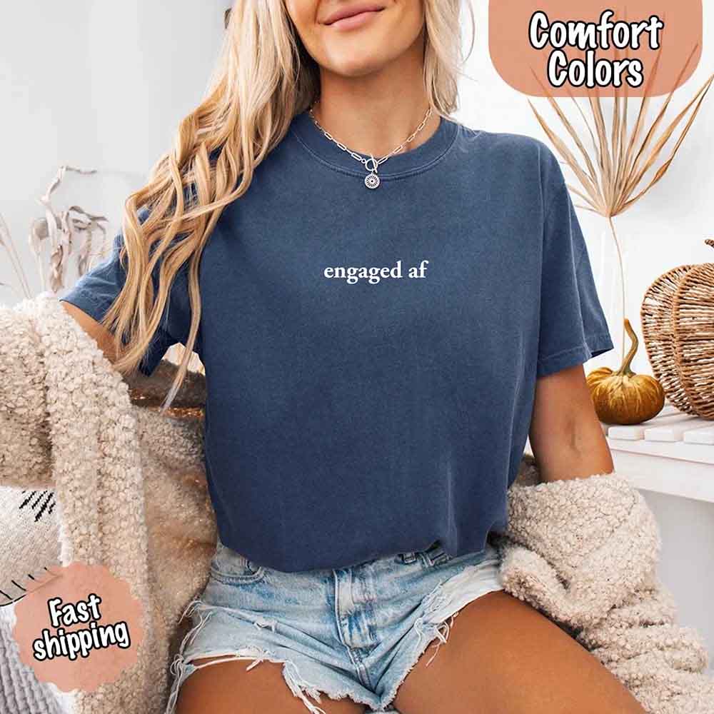 Engaged AF Comfort Colors Funny Fiancé Gift T-Shirt