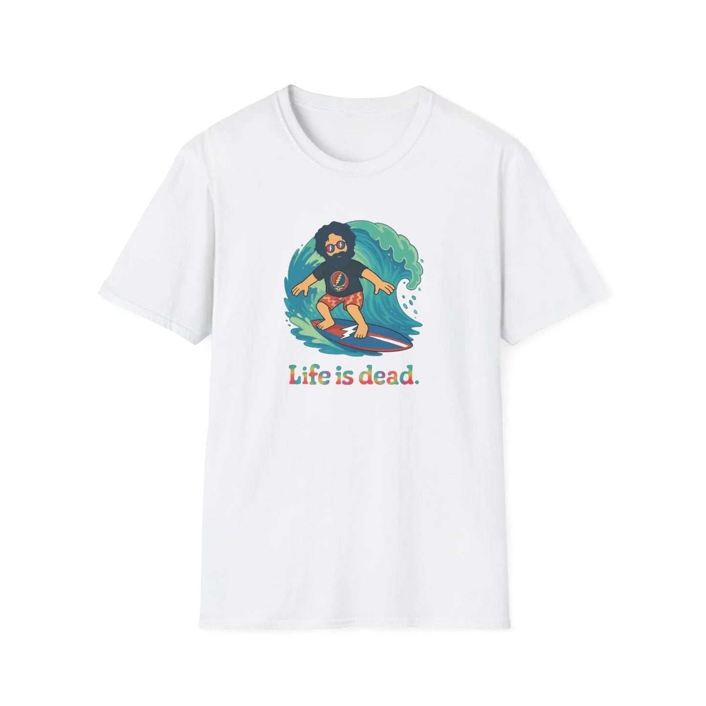 Life is dead Unisex Soft-Style T-Shirt Surfin' Jerry Grateful Dead