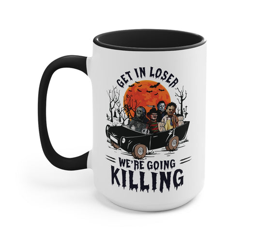 Halloween Mug White Ceramic 15oz Get In Loser We're Going Killing