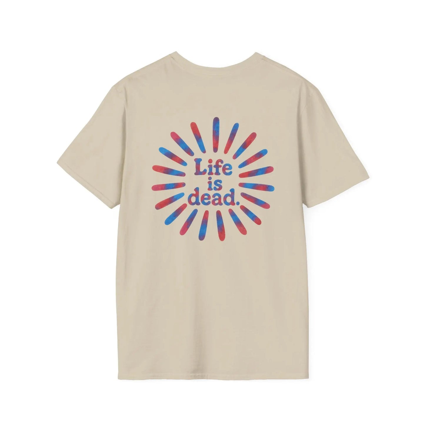 Tie Dye Sunburst Two-Sided Grateful Dead T-Shirt Life is dead.
