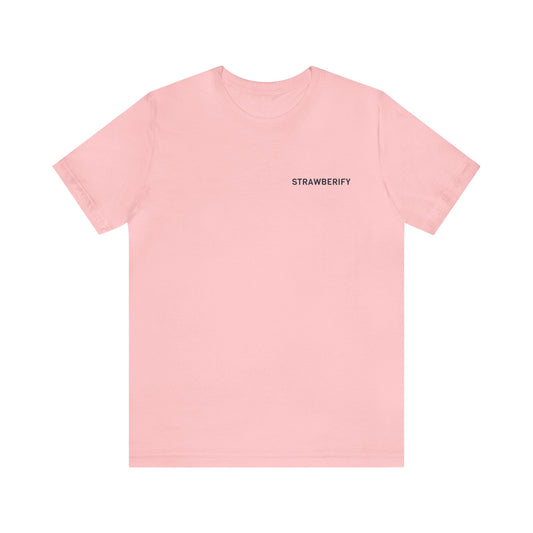 Strawberify T-Shirt, Unisex Jersey Short Sleeve Tee