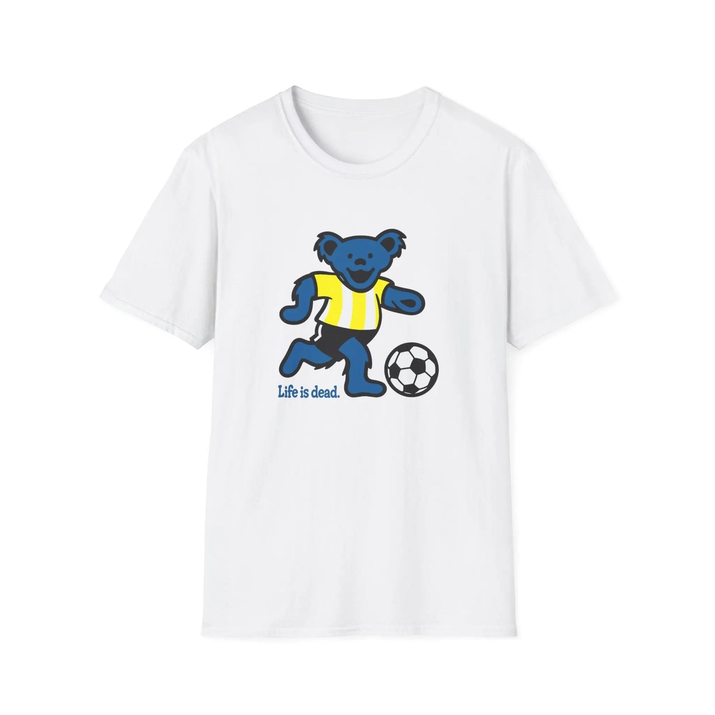 Life is Dead Soft-Style TShirt Futbol Bear Grateful Dead