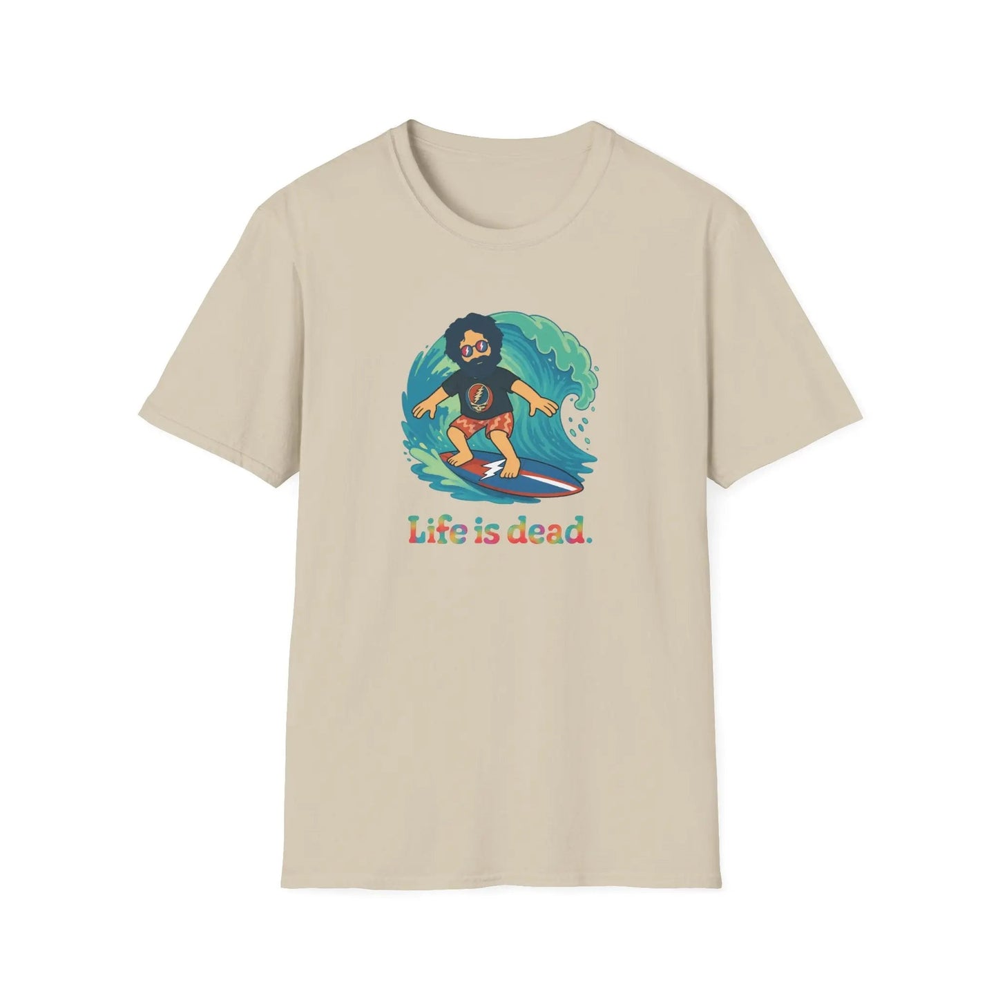 Life is dead Unisex Soft-Style T-Shirt Surfin' Jerry Grateful Dead