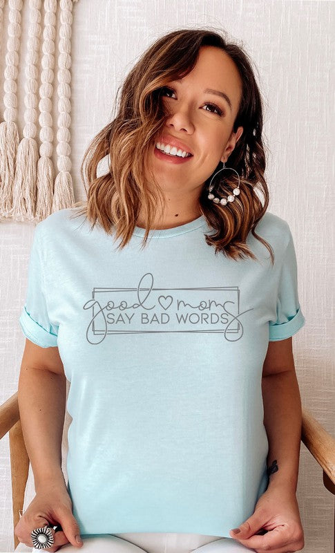 Good Moms Say Bad Words Cotton Blend Graphic Tee