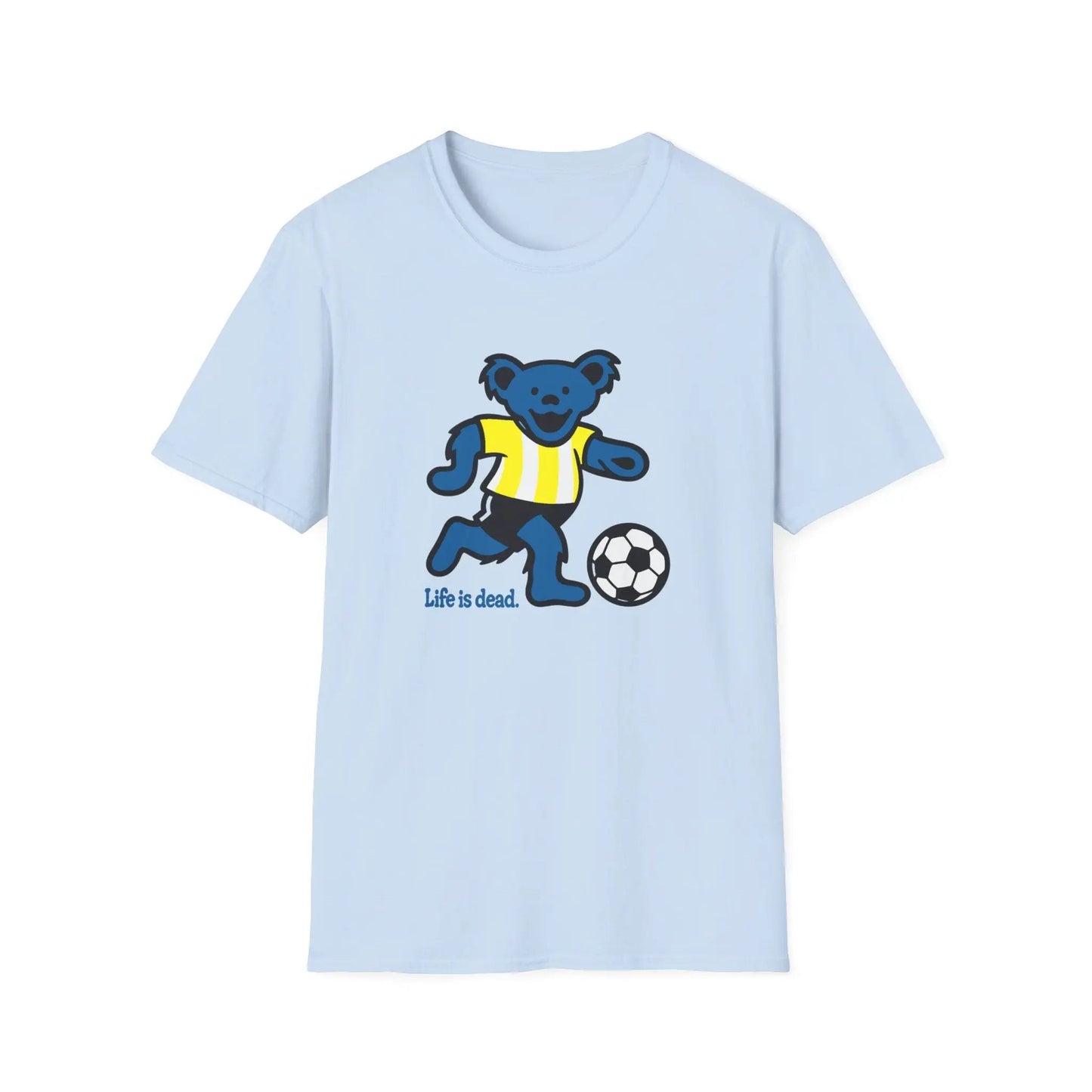 Life is Dead Soft-Style TShirt Futbol Bear Grateful Dead