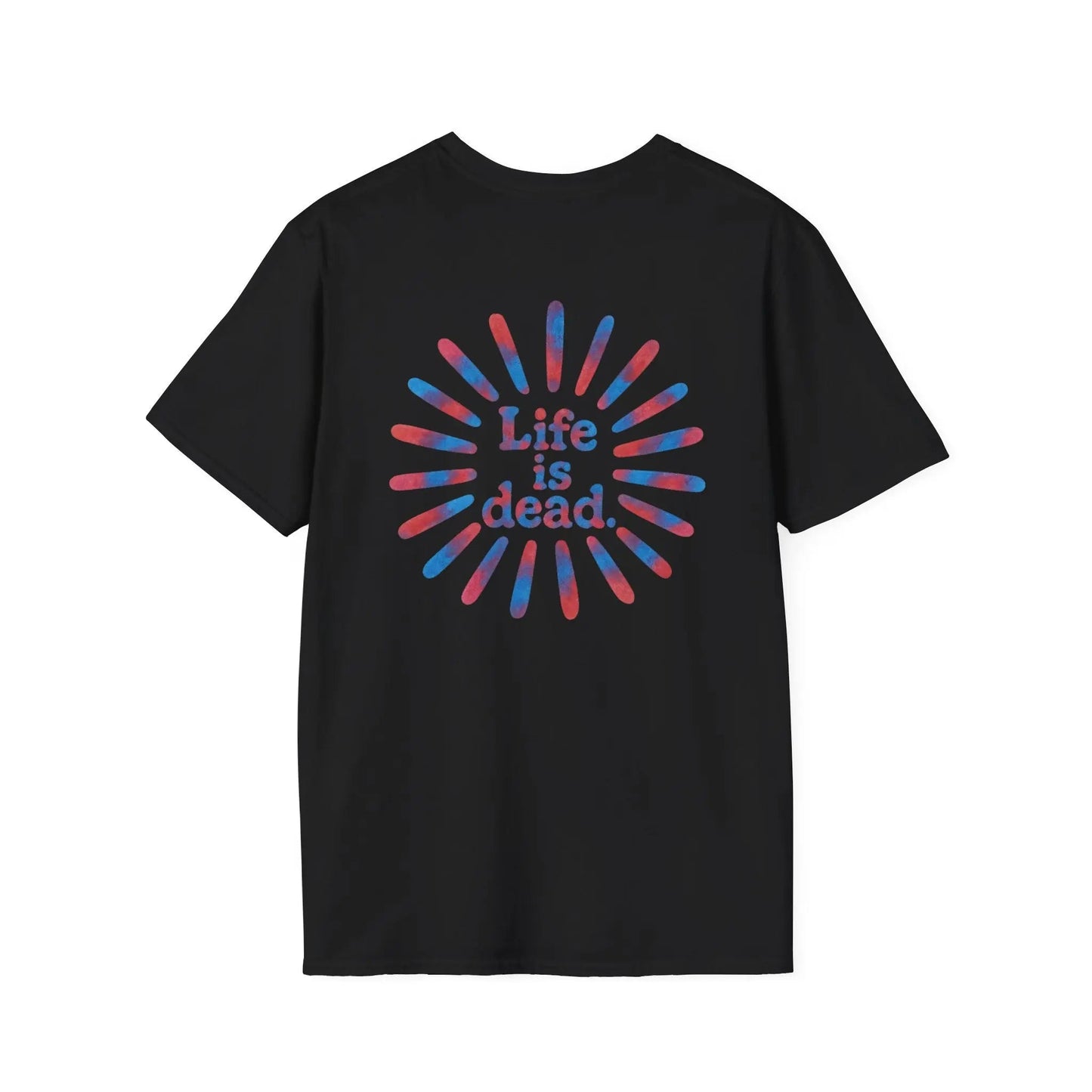 Tie Dye Sunburst Two-Sided Grateful Dead T-Shirt Life is dead.