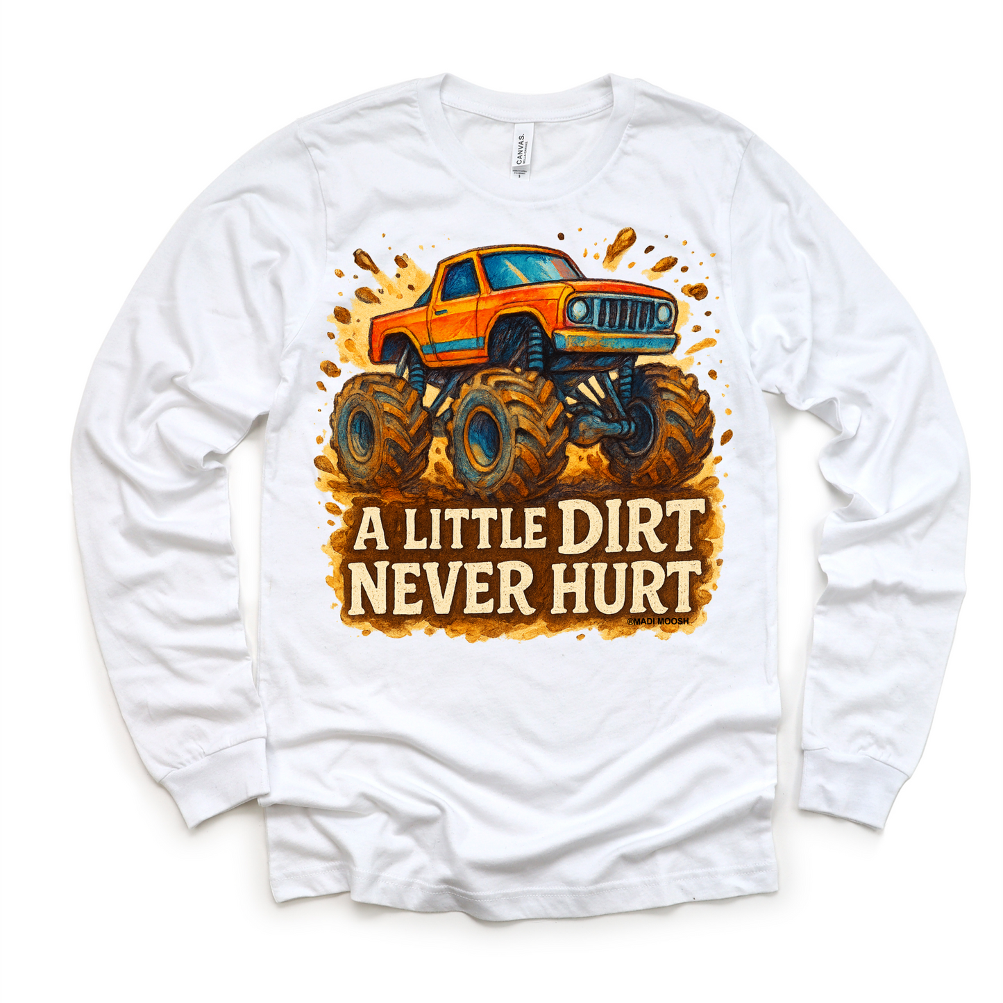 Monster Truck A Little Dirt Never Hurt Shirt - Funny Tee