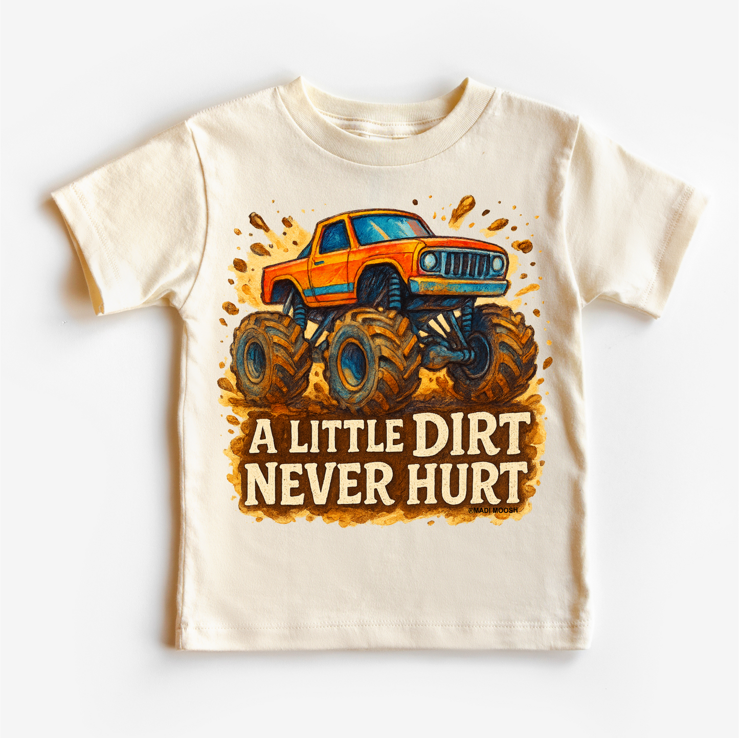 Monster Truck A Little Dirt Never Hurt Shirt - Funny Tee