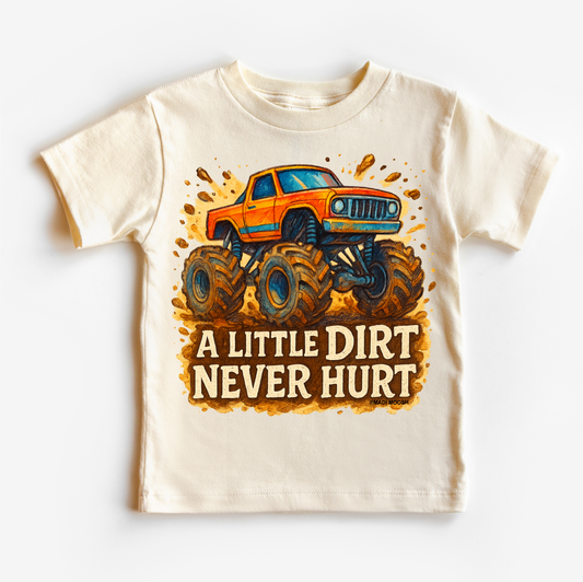 Monster Truck A Little Dirt Never Hurt Shirt - Funny Tee