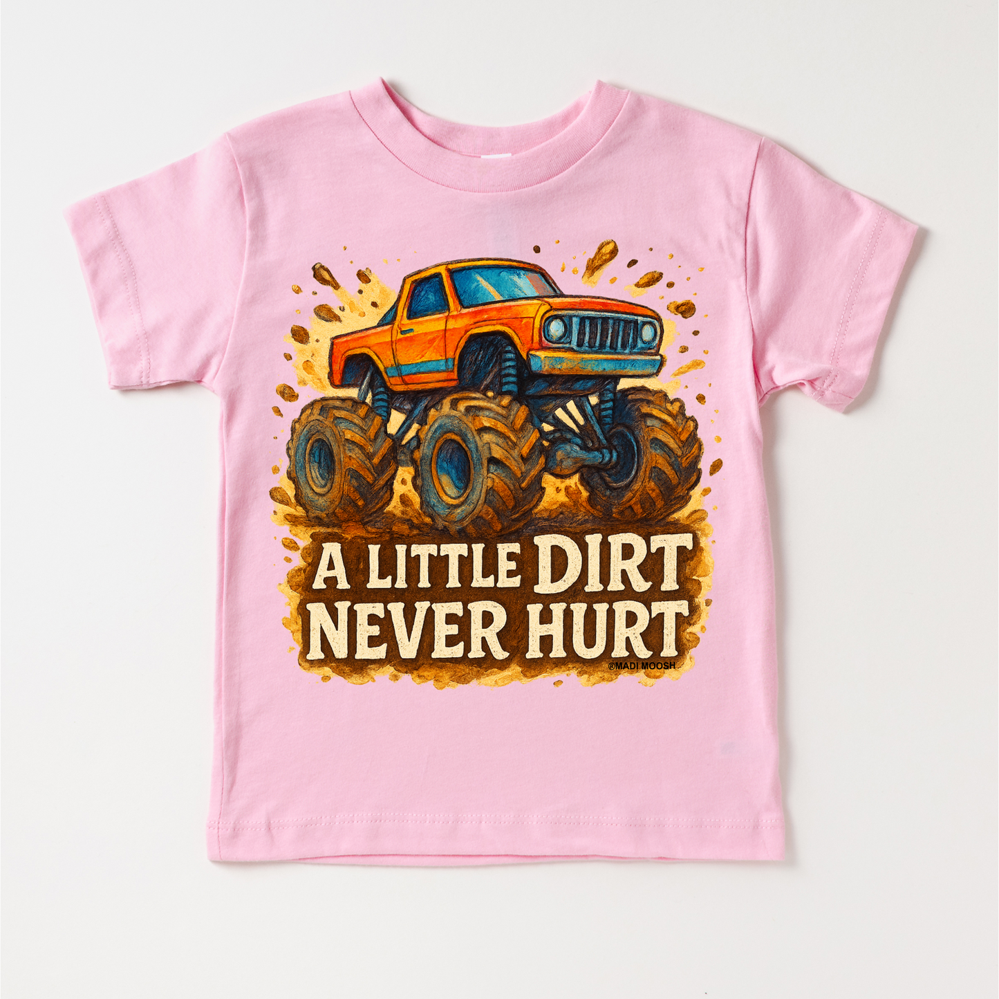 Monster Truck A Little Dirt Never Hurt Shirt - Funny Tee