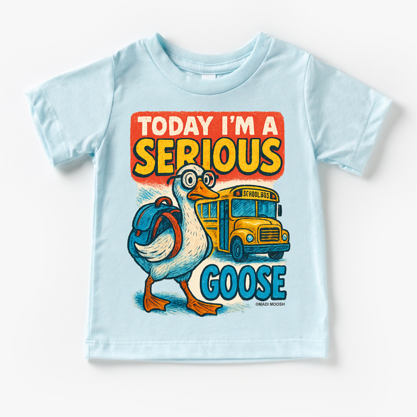 I'm A Serious Goose Today School Shirt Back To School Tee Madi Moosh