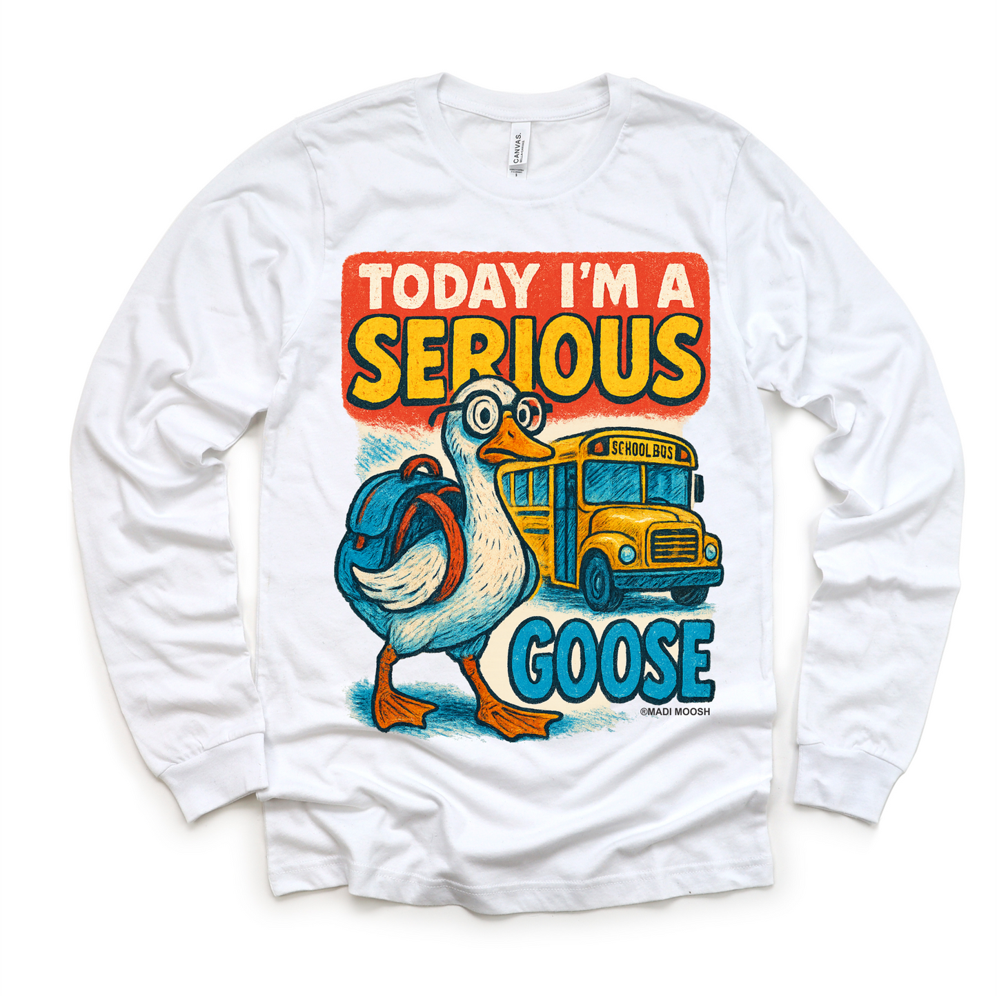 I'm A Serious Goose Today School Shirt Back To School Tee Madi Moosh