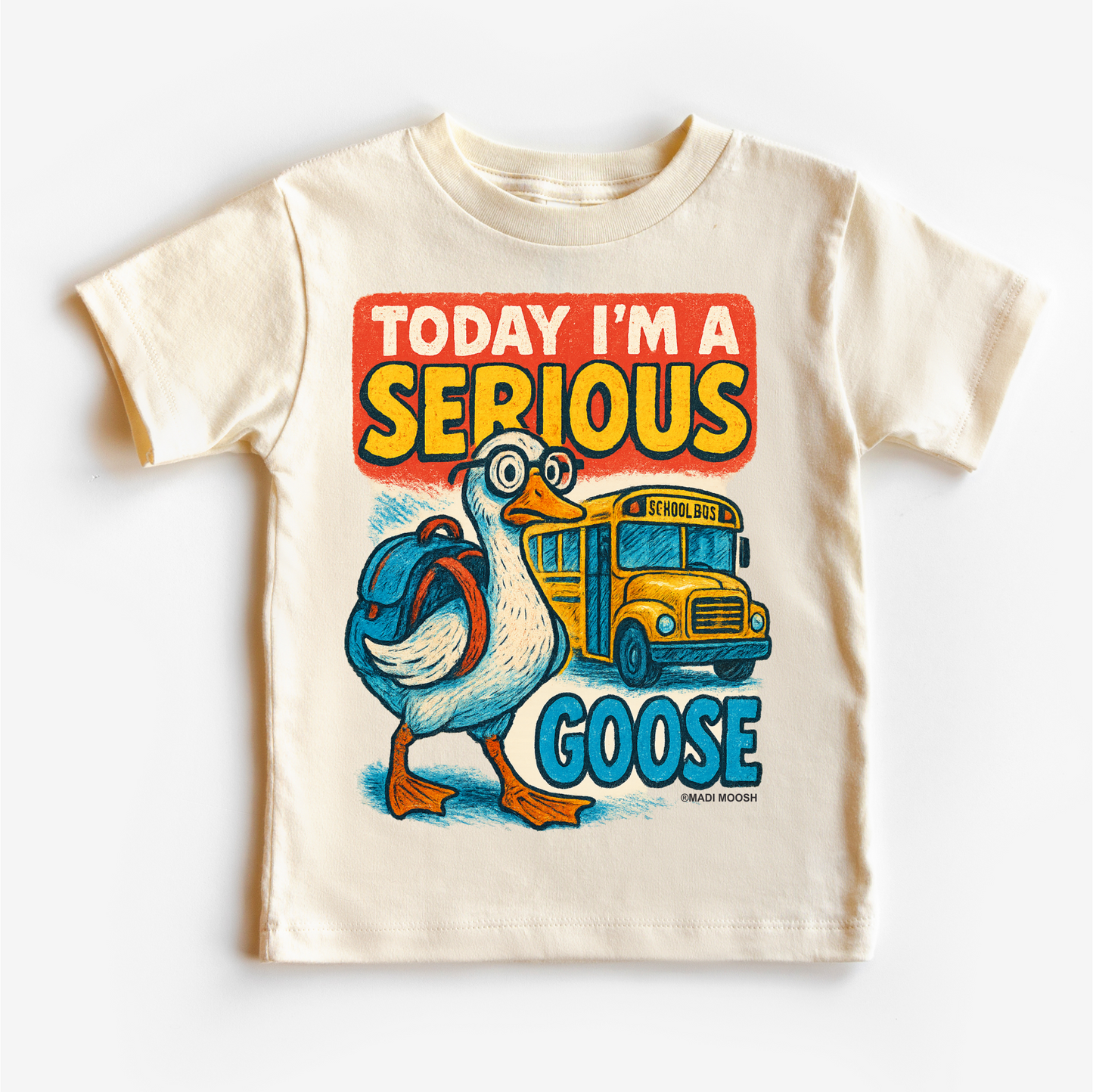 I'm A Serious Goose Today School Shirt Back To School Tee Madi Moosh