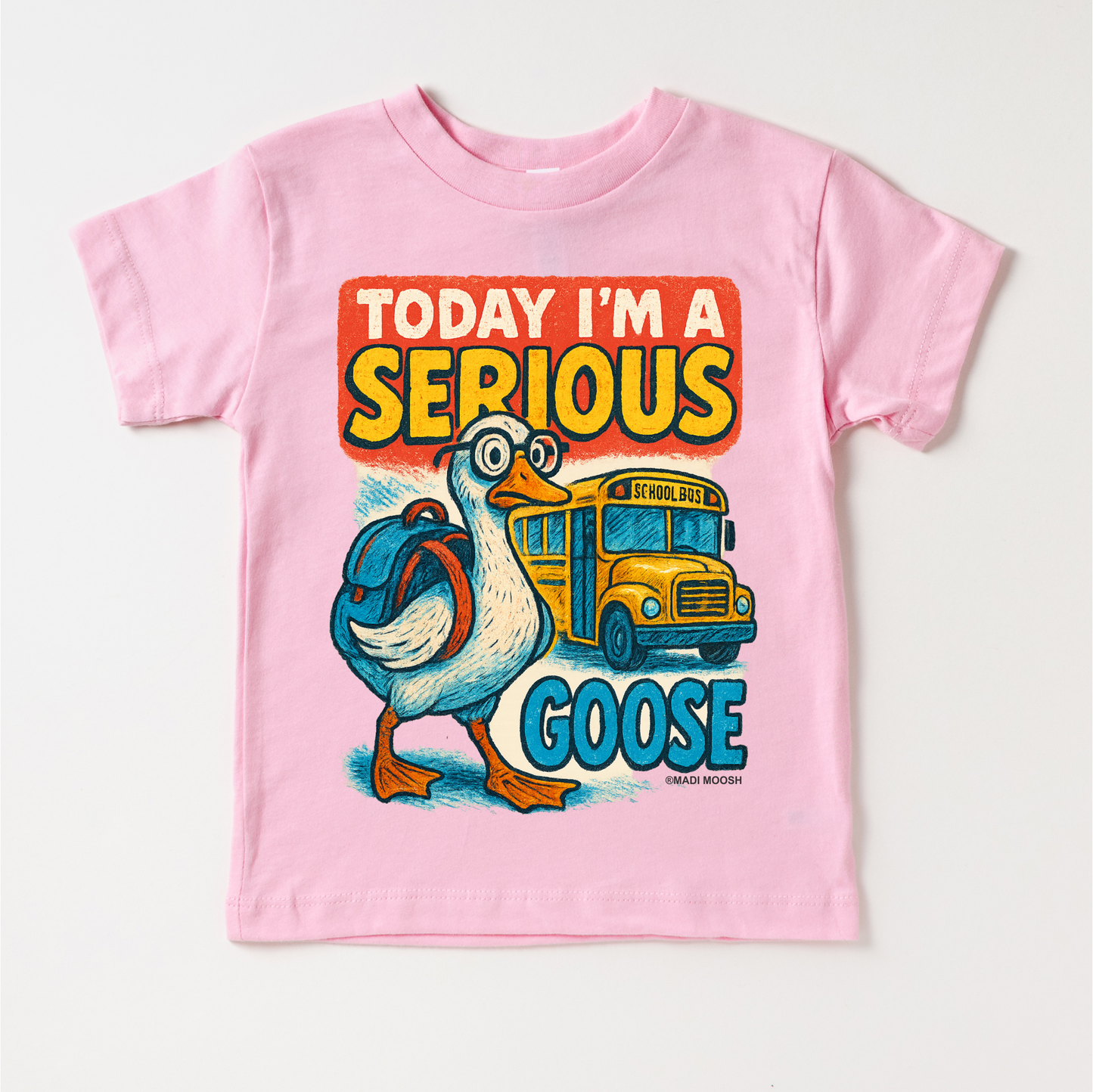 I'm A Serious Goose Today School Shirt Back To School Tee Madi Moosh