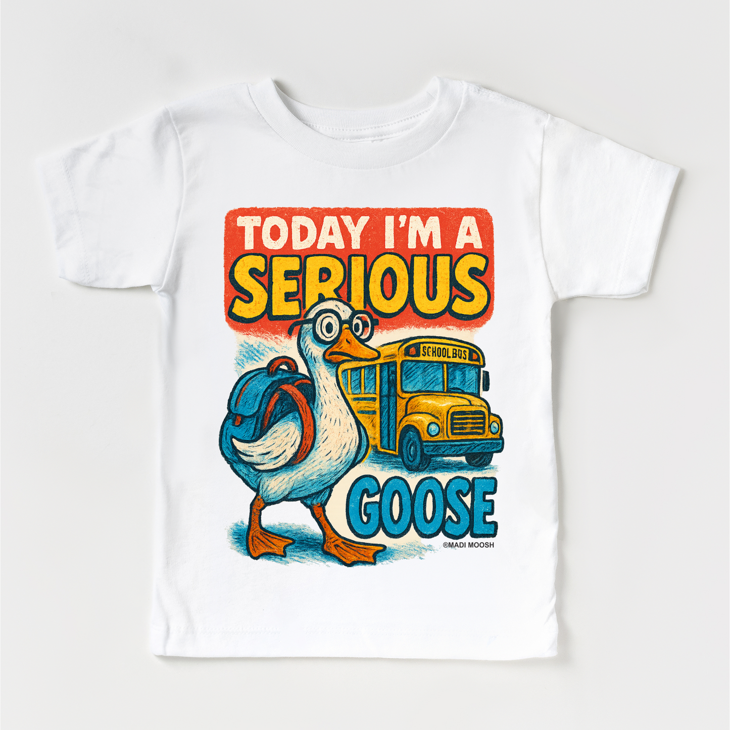 I'm A Serious Goose Today School Shirt Back To School Tee Madi Moosh